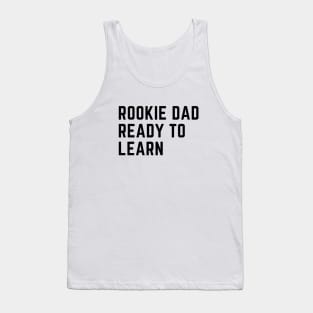 ROOKIE DAD READY TO LEARN Tank Top